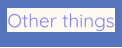 Other things